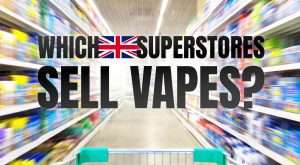 Which UK Supermarkets Sell Vapes and E-Liquid in 2026?